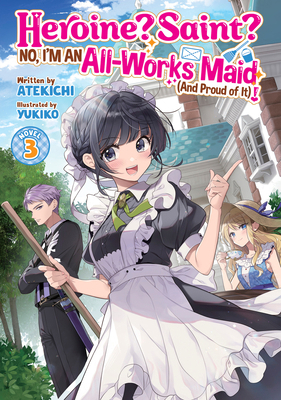 Heroine? Saint? No, I'm an All-Works Maid (and ... B0DJCSZC86 Book Cover