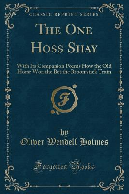 The One Hoss Shay: With Its Companion Poems How... 1331635306 Book Cover