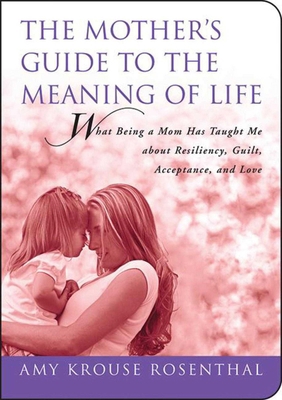 The Mother's Guide to the Meaning of Life: What... 1602396558 Book Cover