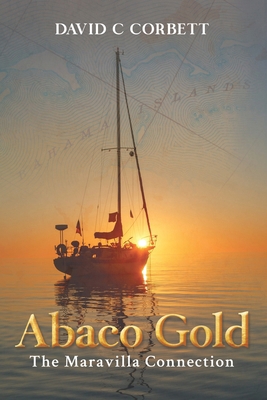 Abaco Gold: The Maravilla Connection B0DGXBHLSF Book Cover