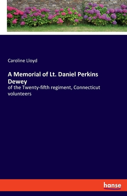 A Memorial of Lt. Daniel Perkins Dewey: of the ... 334806161X Book Cover
