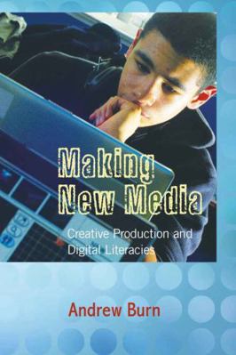 Making New Media: Creative Production and Digit... 143310086X Book Cover