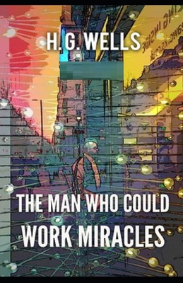 The Man Who Could Work Miracles Illustrated 1700929038 Book Cover