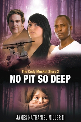 No Pit So Deep: The Cody Musket Story Book 2 B0F5NHBYB7 Book Cover