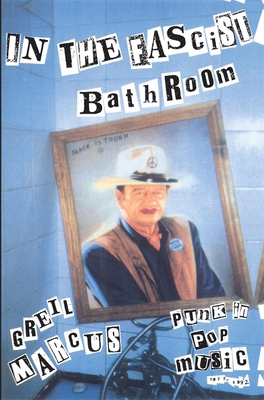 In the Fascist Bathroom: Punk in Pop Music, 197... 0674445775 Book Cover