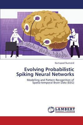 Evolving Probabilistic Spiking Neural Networks 3659430803 Book Cover