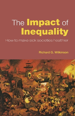 The Impact of Inequality: How to Make Sick Soci... 0415372690 Book Cover