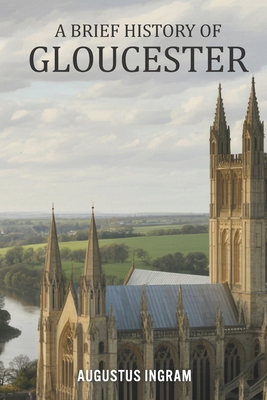 A Brief History of Gloucester B0GJ49CBCF Book Cover
