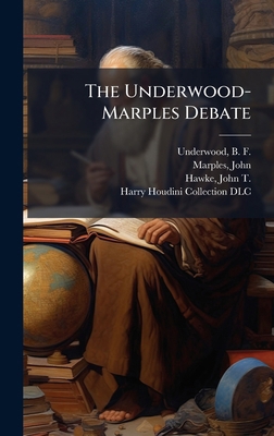 The Underwood-Marples Debate 1025216784 Book Cover
