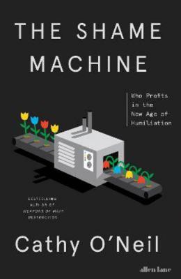The Shame Machine: Who Profits in the New Age o... 0241574250 Book Cover