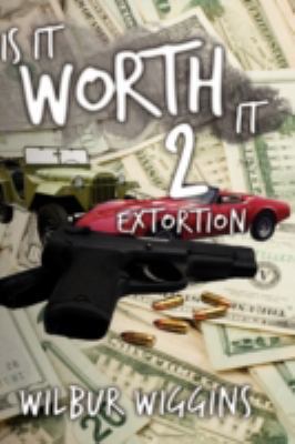 Is It Worth It 2: Extortion 1438921942 Book Cover