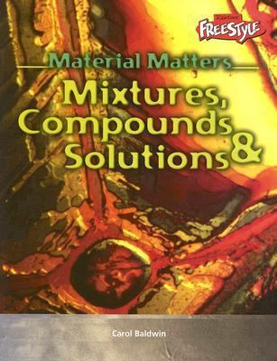 Mixtures, Compounds & Solutions 1410909379 Book Cover