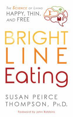 Bright Line Eating: The Science of Living Happy... 1536656089 Book Cover