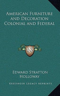 American Furniture and Decoration Colonial and ... 1163206156 Book Cover