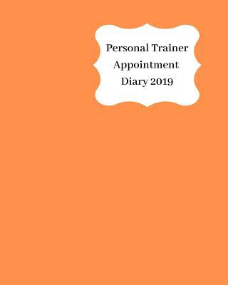 Personal Trainer Appointment Diary 2019: April ... 1093138890 Book Cover