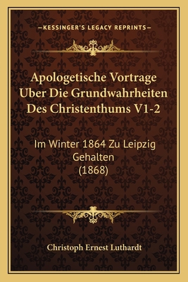 Apologetische Vortrage Uber Die Grundwahrheiten... [German] 1168158540 Book Cover