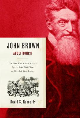 John Brown, Abolitionist: The Man Who Killed Sl... 0375411887 Book Cover