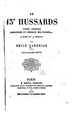 Le 13e hussards - Types, profils, esquisses et ... [French] 1534759530 Book Cover