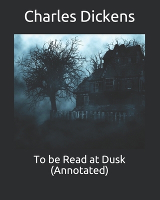 To be Read at Dusk (Annotated) B087SHPMCL Book Cover