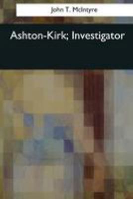 Ashton-Kirk, Investigator 1544071450 Book Cover