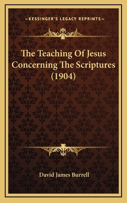 The Teaching Of Jesus Concerning The Scriptures... 1167275357 Book Cover