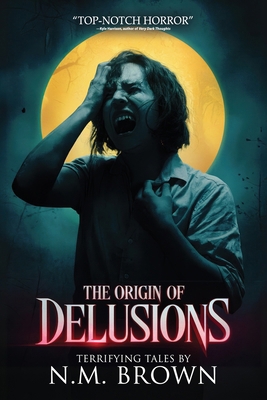 The Origin of Delusions: 25 Tales of Terror and... 196310739X Book Cover