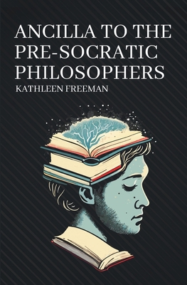Ancilla to the Pre-Socratic Philosophers 1396323260 Book Cover