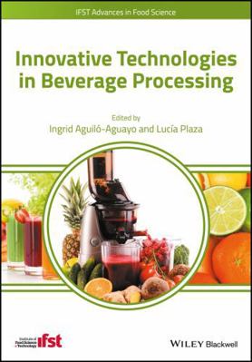 Innovative Technologies in Beverage Processing 1118929373 Book Cover