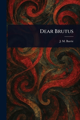 Dear Brutus 1022918478 Book Cover