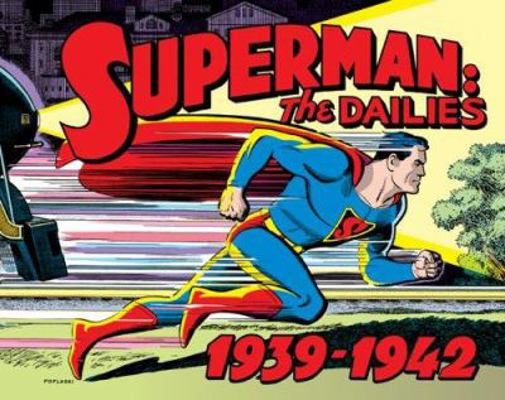 Superman The Dailies: Strips 1-966, 1939-1942 1402737858 Book Cover