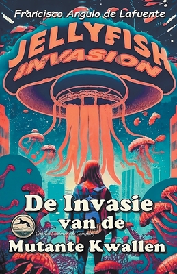 De Invasie van de Mutante Kwallen [Dutch] B0CM2MQB4Y Book Cover