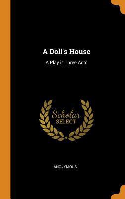 A Doll's House: A Play in Three Acts 0342020692 Book Cover