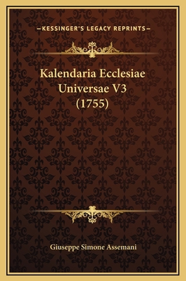 Kalendaria Ecclesiae Universae V3 (1755) [Latin] 1169342558 Book Cover