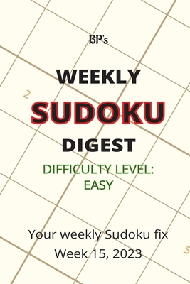 Bp's Weekly Sudoku Digest - Difficulty Easy - W... B0C1J7N5ZJ Book Cover