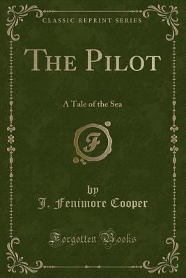 The Pilot: A Tale of the Sea (Classic Reprint) 1330597109 Book Cover