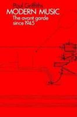 Modern Music: The Avant Garde Since 1945 0807610186 Book Cover