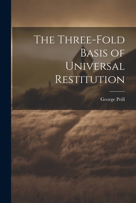 The Three-Fold Basis of Universal Restitution 1022063197 Book Cover