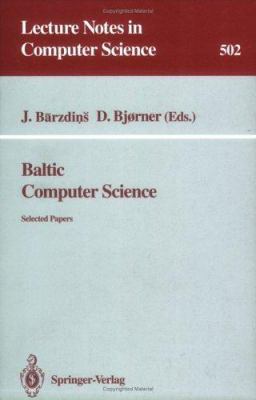 Baltic Computer Science: Selected Papers 3540541314 Book Cover