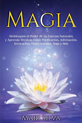 Magia: Desbloquee el Poder de las Fuerzas Natur... [Spanish] B0915H33VQ Book Cover