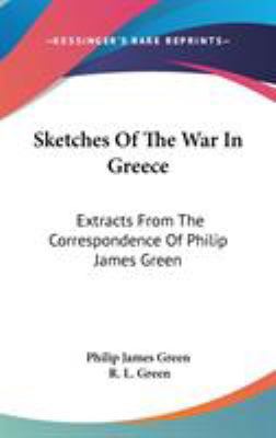 Sketches Of The War In Greece: Extracts From Th... 0548245509 Book Cover