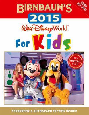 Birnbaum's 2015 Walt Disney World For Kids: The... 1423194136 Book Cover