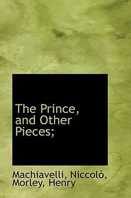 The Prince, and Other Pieces; 1110779380 Book Cover