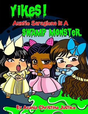 Yikes! Auntie Saragiena Is A Swamp Monster 1978076789 Book Cover