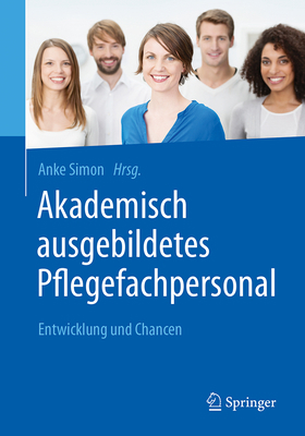 Akademisch Ausgebildetes Pflegefachpersonal: En... [German] 3662548860 Book Cover