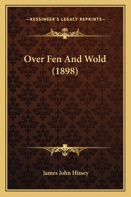 Over Fen And Wold (1898) 1164203126 Book Cover