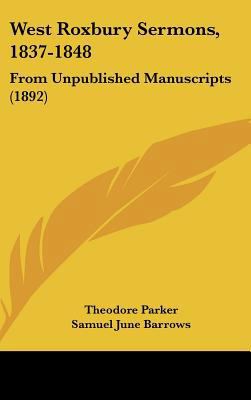 West Roxbury Sermons, 1837-1848: From Unpublish... 1437433030 Book Cover