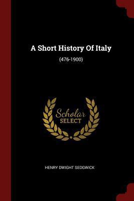 A Short History Of Italy: (476-1900) 1376201313 Book Cover