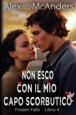 Non esco con il mio capo scorbutico: un dolce r... [Italian] B0C2SCKYQF Book Cover