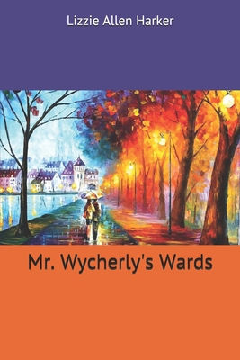Mr. Wycherly's Wards 1704874041 Book Cover