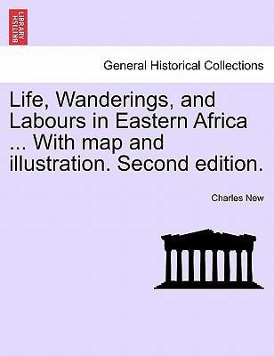Life, Wanderings, and Labours in Eastern Africa... 1241505713 Book Cover